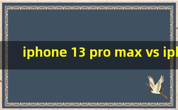 iphone 13 pro max vs iphone 13 pro